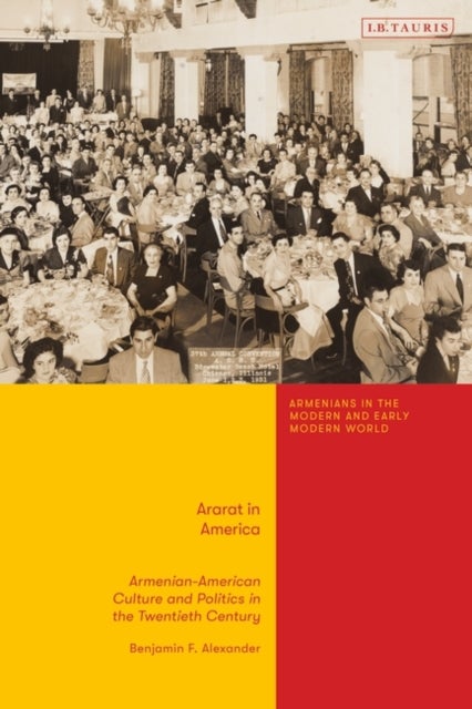 Ararat in America - Armenian American Culture and Politics in the Twentieth Century