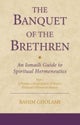 The Banquet of the Brethren: An Ismaili Guide to Spiritual Hermeneutics