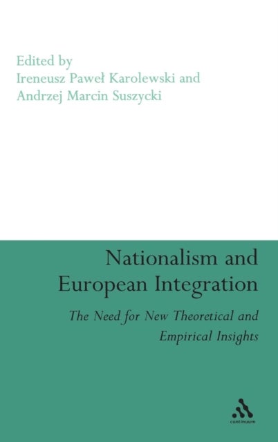 Nationalism and European Integration - The Need for New Theoretical and Empirical Insights