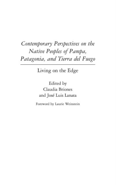 Contemporary Perspectives on the Native Peoples of Pampa, Patagonia, and Tierra del Fuego - Living on the Edge