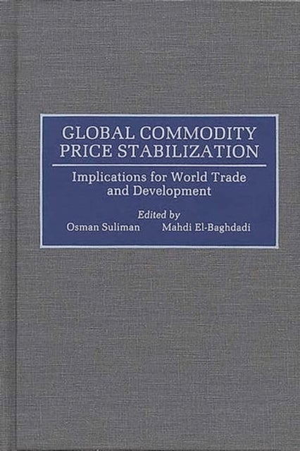 Global Commodity Price Stabilization - Implications for World Trade and Development