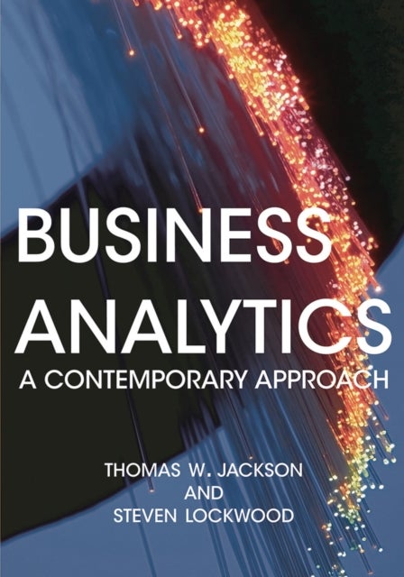 Business Analytics - A Contemporary Approach