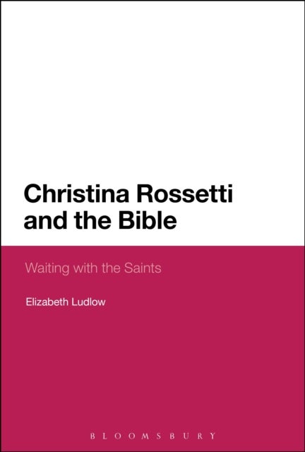 Christina Rossetti and the Bible - Waiting with the Saints
