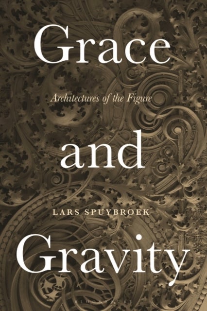Grace and Gravity - Architectures of the Figure