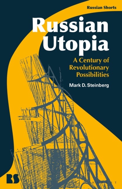 Russian Utopia - A Century of Revolutionary Possibilities