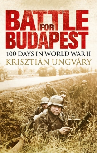 Battle for Budapest - 100 Days in World War II