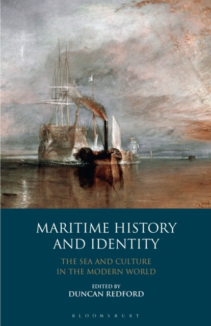 Maritime History and Identity - The Sea and Culture in the Modern World
