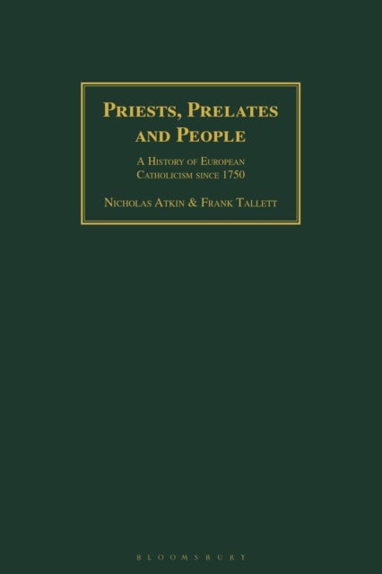 Priests, Prelates and People - A History of European Catholicism since 1750