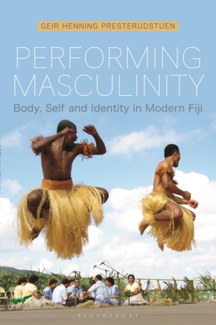 Performing Masculinity - Body, Self and Identity in Modern Fiji