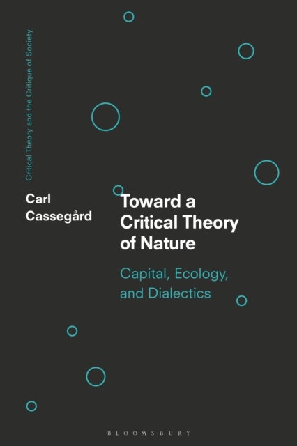 Toward a Critical Theory of Nature - Capital, Ecology, and Dialectics