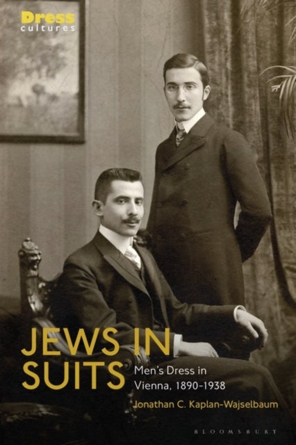 Jews in Suits - Men's Dress in Vienna, 1890-1938