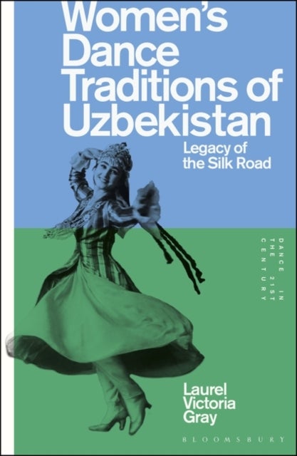 Women¿s Dance Traditions of Uzbekistan - Legacy of the Silk Road