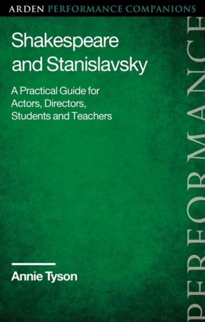 Shakespeare and Stanislavsky - A Practical Guide for Actors, Directors, Students and Teachers