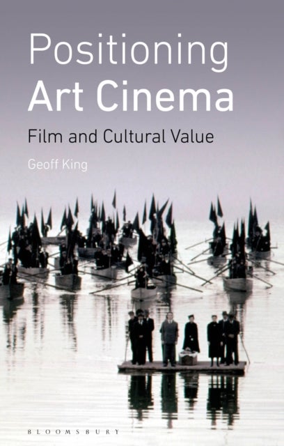 Positioning Art Cinema - Film and Cultural Value