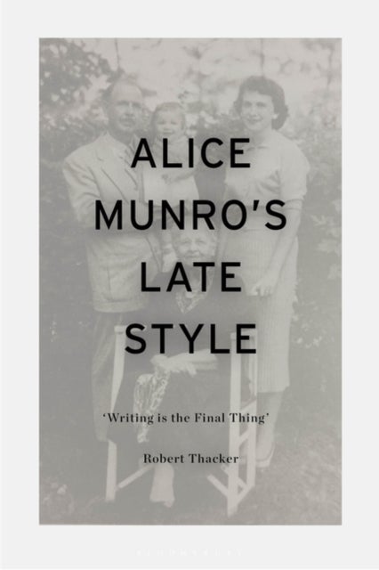 Alice Munro's Late Style - 'Writing is the Final Thing'