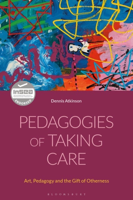 Pedagogies of Taking Care - Art, Pedagogy and the Gift of Otherness