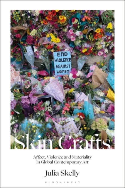 Skin Crafts - Affect, Violence and Materiality in Global Contemporary Art