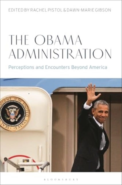 The Obama Administration - Perceptions and Encounters Beyond America