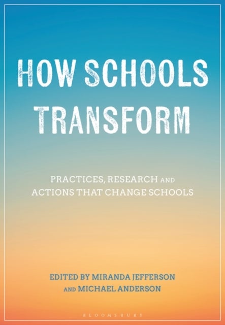 How Schools Transform - Practices, Research and Actions that Change Schools