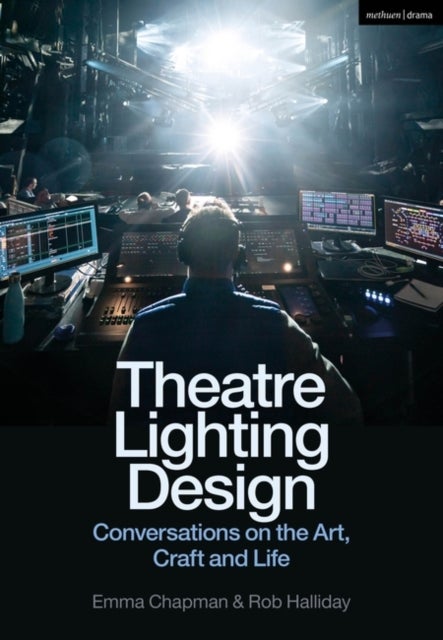 Theatre Lighting Design - Conversations on the Art, Craft and Life