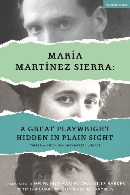Maria Martinez Sierra: A Great Playwright Hidden in Plain Sight - Three Plays from Spanish Theatre's Silver Age