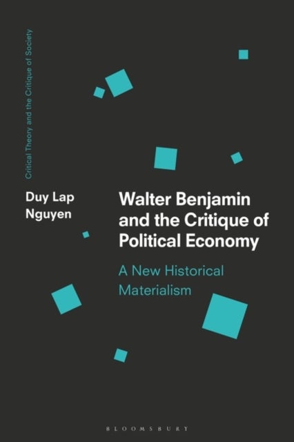 Walter Benjamin and the Critique of Political Economy - A New Historical Materialism