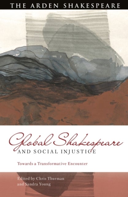 Global Shakespeare and Social Injustice - Towards a Transformative Encounter