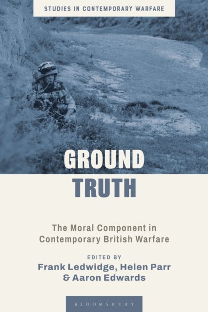 Ground Truth - The Moral Component in Contemporary British Warfare