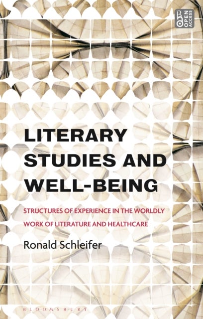 Literary Studies and Well-Being - Structures of Experience in the Worldly Work of Literature and Healthcare