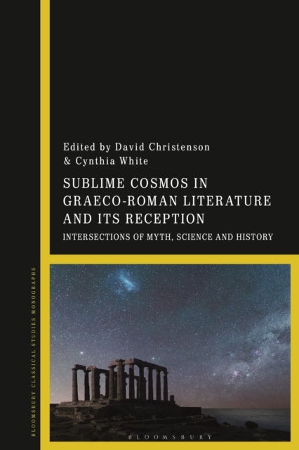 Sublime Cosmos in Graeco-Roman Literature and Its Reception - Intersections of Myth, Science and History