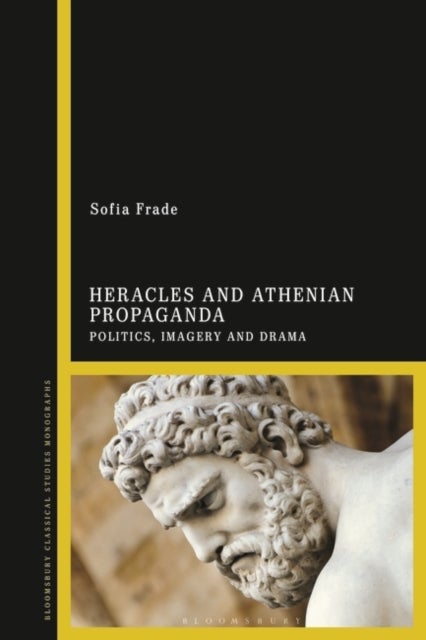 Heracles and Athenian Propaganda - Politics, Imagery and Drama