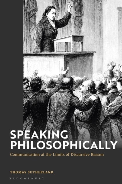 Speaking Philosophically - Communication at the Limits of Discursive Reason