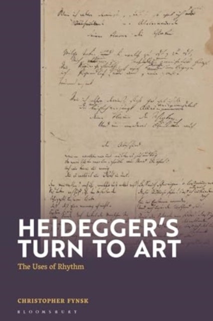 Heidegger's Turn To Art - The Uses of Rhythm
