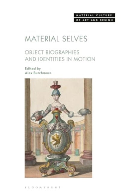 Material Selves - Object Biographies and Identities in Motion