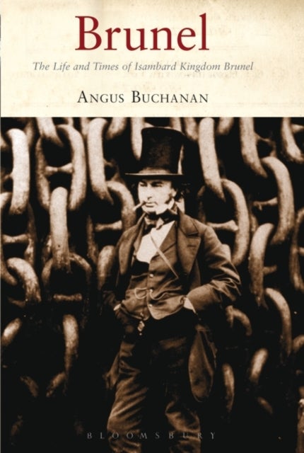 Brunel - The Life and Times of Isambard Kingdom Brunel