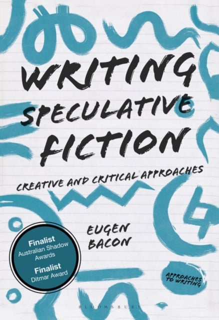 Writing Speculative Fiction - Creative and Critical Approaches