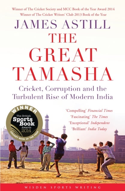 The Great Tamasha - Cricket, Corruption and the Turbulent Rise of Modern India