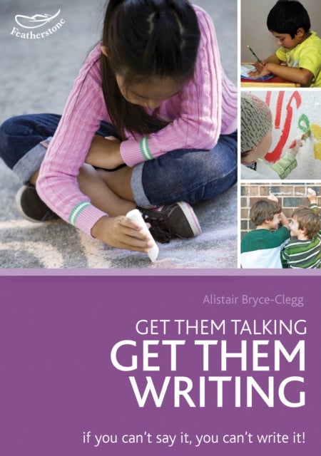 Get Them Talking - Get Them Writing - Tried and tested activities to ensure children are on the road to writing