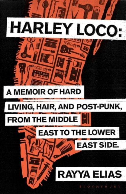 Harley Loco - A Memoir of Hard Living, Hair and Post-Punk, from the Middle East to the Lower East Side