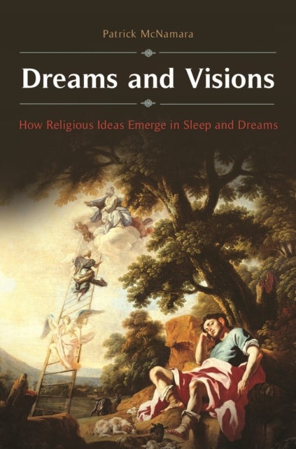 Dreams and Visions - How Religious Ideas Emerge in Sleep and Dreams
