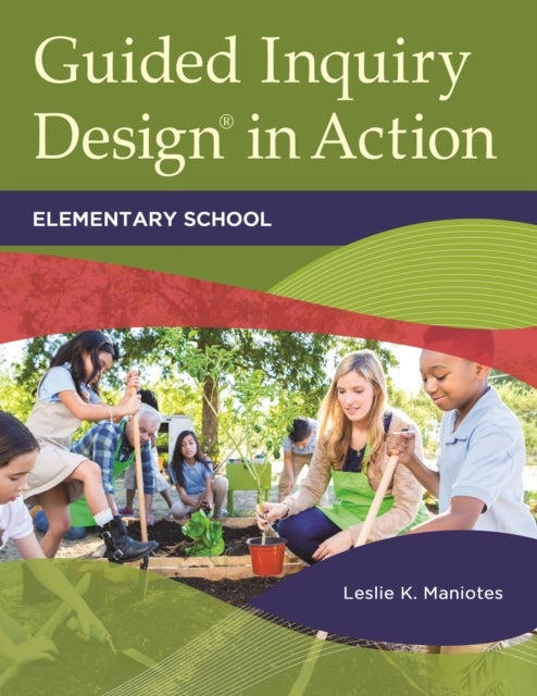 Guided Inquiry Design¿ in Action - Elementary School