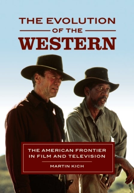 The Evolution of the Western - The American Frontier in Film and Television