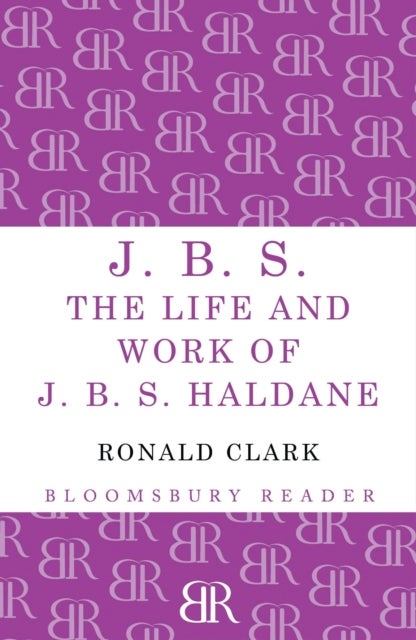 J.B.S - The life and Work of J.B.S Haldane