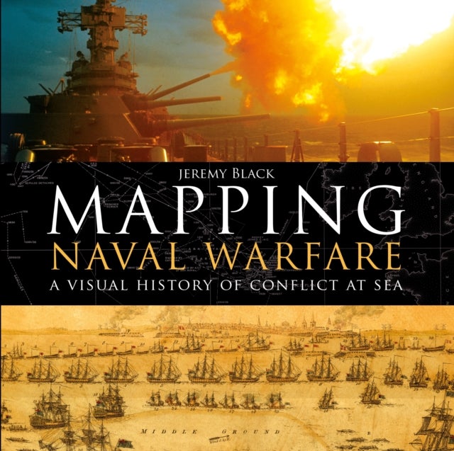 Mapping Naval Warfare - A visual history of conflict at sea