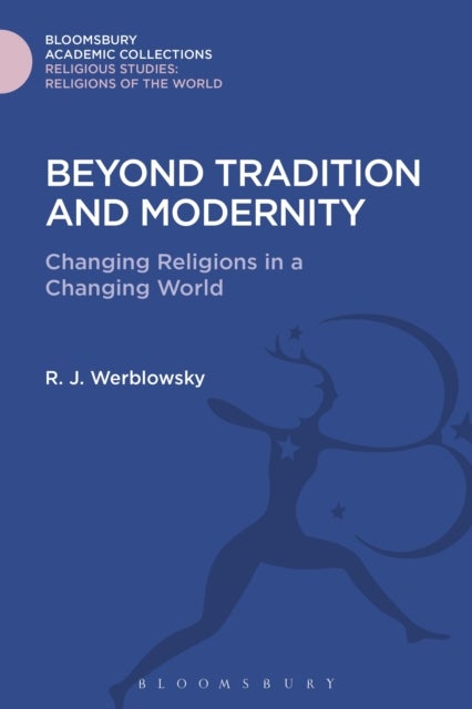 Beyond Tradition and Modernity - Changing Religions in a Changing World