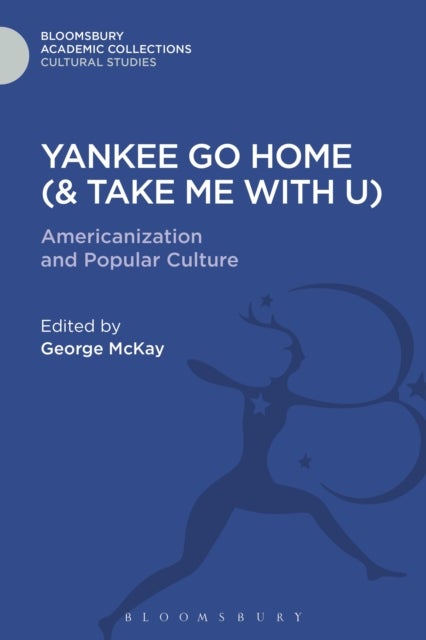 Yankee Go Home (& Take Me With U) - Americanization and Popular Culture
