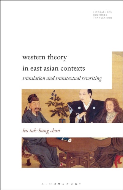Western Theory in East Asian Contexts - Translation and Transtextual Rewriting