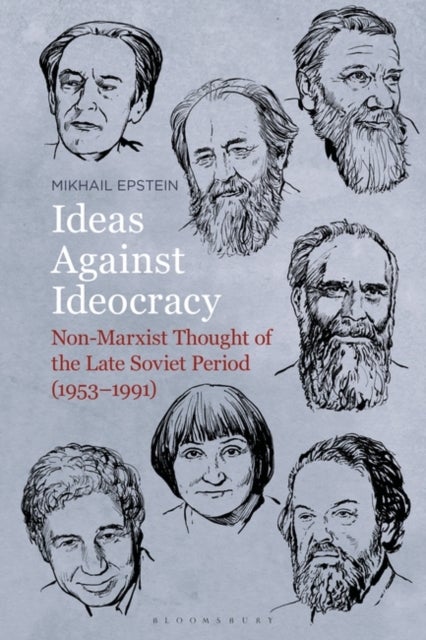 Ideas Against Ideocracy - Non-Marxist Thought of the Late Soviet Period (1953–1991)