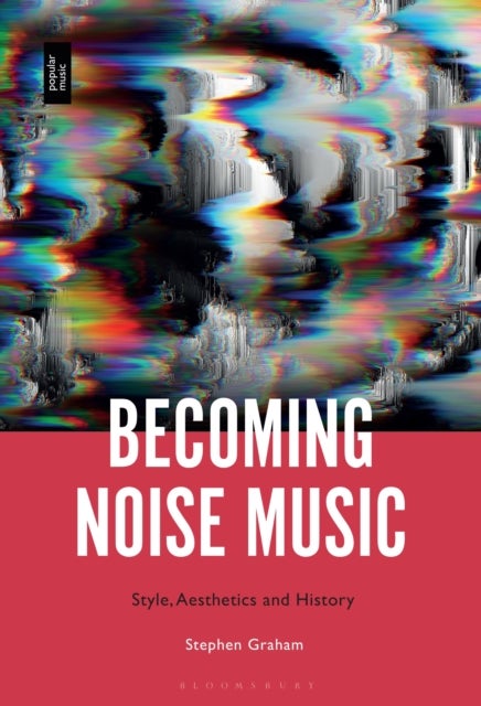 Becoming Noise Music - Style, Aesthetics, and History