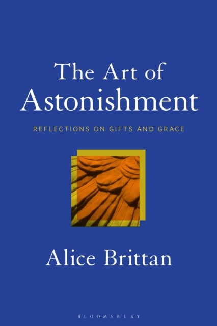 The Art of Astonishment - Reflections on Gifts and Grace